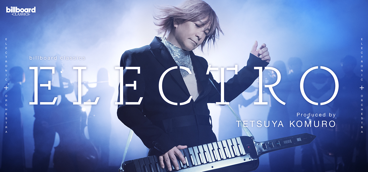 [Streaming+] billboard classics ELECTRO produced by Tetsuya Komuro