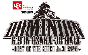 LEC presents DOMINION 6.9 in OSAKA-JO HALL ～BEST OF THE SUPER Jr.31 Final～