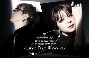 GARNiDELiA 10th anniversary stellacage tour 2024 ‐Link The World‐