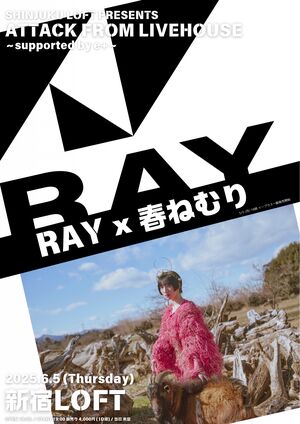 RAY / HARU NEMURI SHINJUKU LOFT PRESENTS 